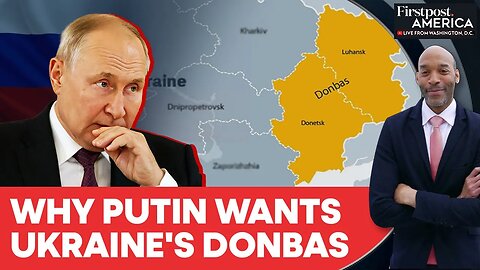 Why Russia’s Putin Wants Ukraine’s Donbas, Will Trump Push Zelensky To Cede It? | Firstpost America