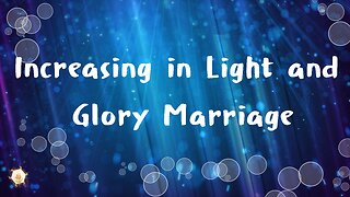 Increasing in Light and Glory Marriage 423hz