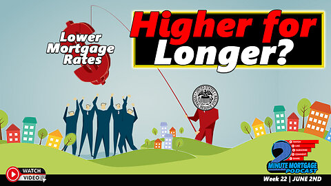 Mortgage Monday | Higher for Longer?