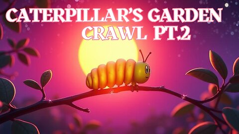 A Toddler Song About a Caterpillar and Nature - Caterpillar’s Garden Crawl Pt.2!