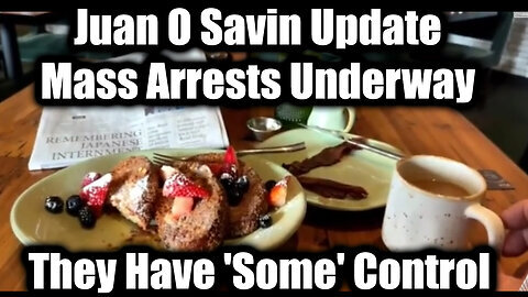 Juan O Savin- Mass Arrests Underway - They Have 'Some' Control