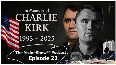 The YoJoeShow Podcast🎙️E22: Charlie Kirk: Free Speech, Freedom of Faith & America’s Future