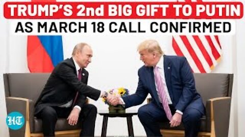 Trump Gives Clean Chit To Putin For Ukraine War? 2nd Good News For Russian Prez As March 18 Call Set