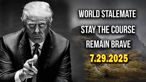 And We Know Urgent Emergency 7.29.25: "World STALEMATE, Big DEALS In Scotland, EVIL Exposed"