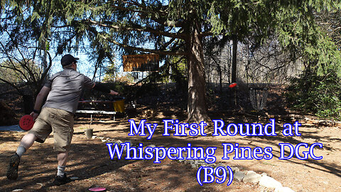 My First Round at Whispering Pines DGC (B9)