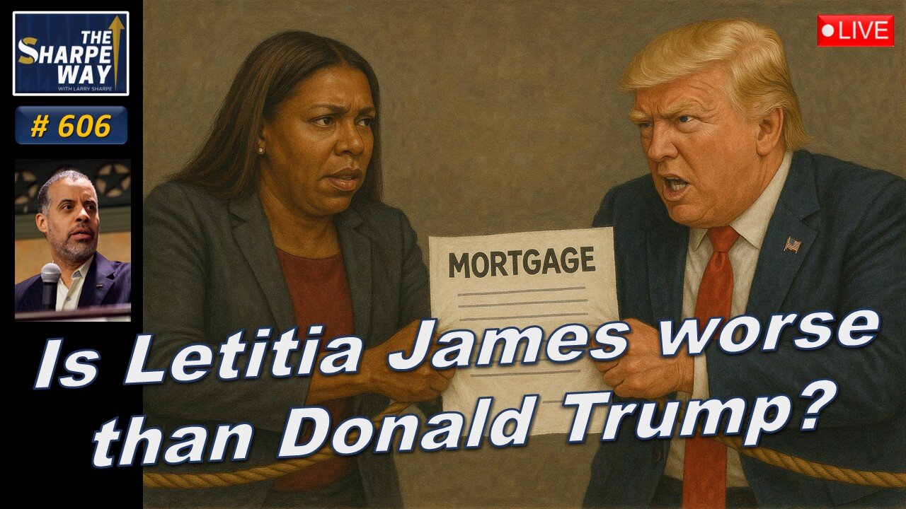 Sharpe Way No. 606! Is Letitia James Worse Than Donald Trump? 🤔🧑⚖️ LIVE Discussion!