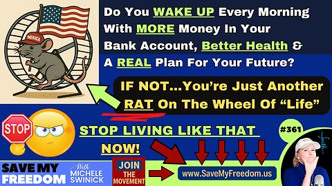 #361 Do You WAKE UP Every Morning With MORE Money In Your Bank Account, Better Health & A REAL Plan For Your Future? If NOT, You're Just Another Rat On The Wheel...STOP LIVING THAT WAY NOW! We Have The SOLUTION!