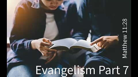 Evangelism Part 7