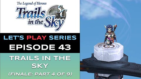 The Legend of Heroes: Trails in the Sky SC (Steam) - Ep 43/48 - Let’s Play Series - Full Gameplay