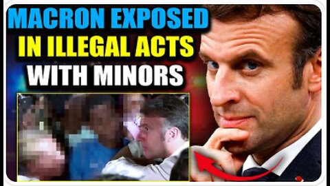 LEAKED TAPE EXPOSES PRESIDENT MACRON IN 'ILLEGAL ACTS' WITH MINORS AT ROTHSCHILD PARTY