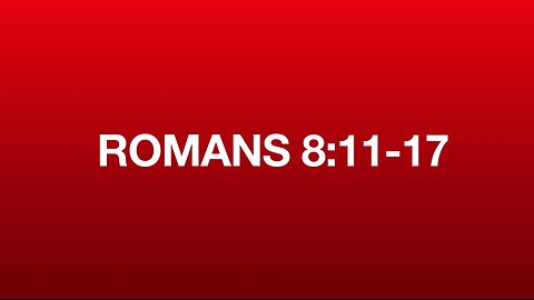 Romans 8:11-17