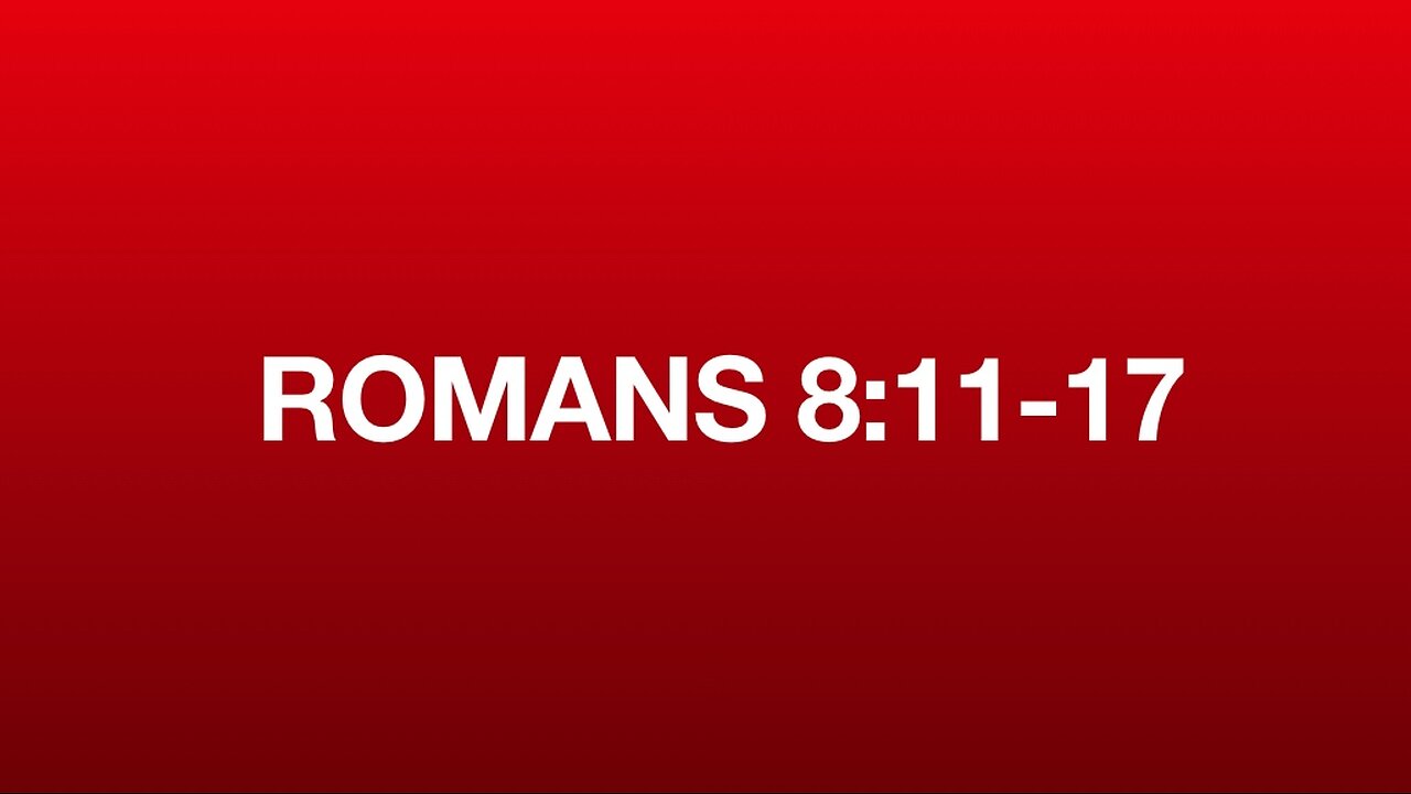 Romans 8:11-17