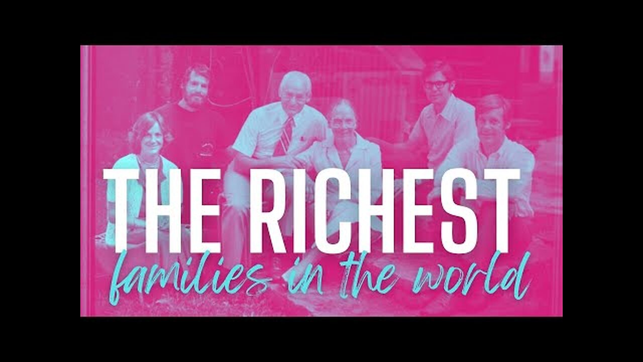 The Richest Families in the World