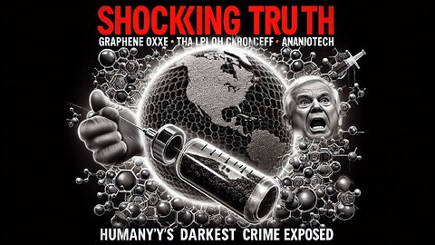 Shocking Truth: Graphene Oxide Nanotech & Humanity's Darkest Crime Exposed