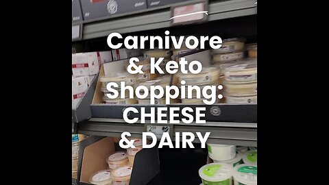 Carnivore and Keto Shopping Cheese and Dairy