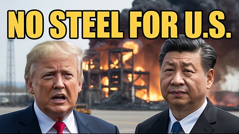 Global Steel Trade War Explodes — No More Steel for U.S.