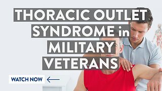 Thoracic outlet syndrome in military Veterans