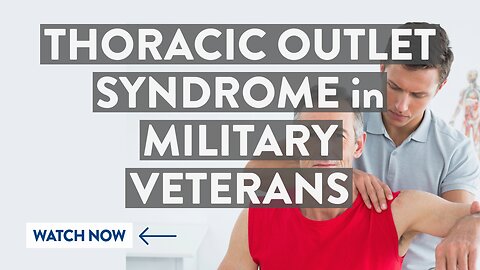 Thoracic outlet syndrome in military Veterans