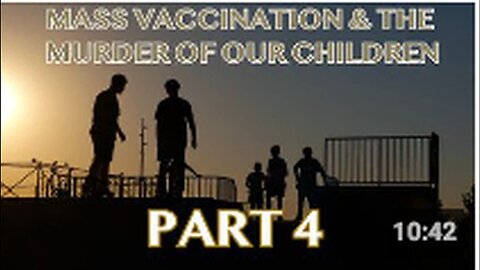 "Mass Vaccination and its Impact on Children's Health - Part 4"