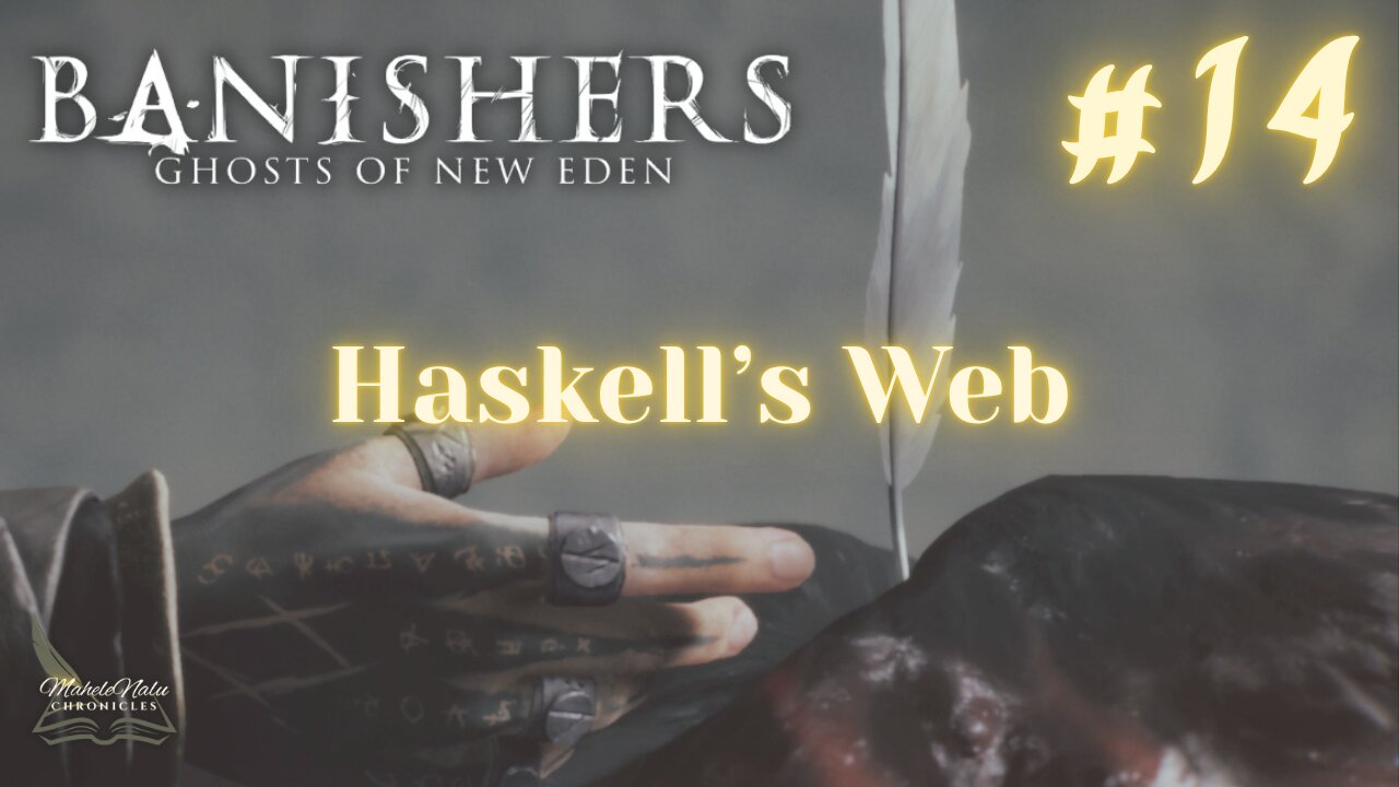 Banishers, Ep14: Haskell’s Web