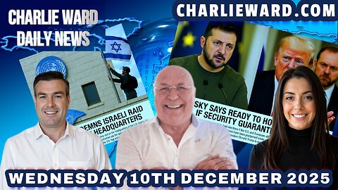 CHARLIE WARD DAILY NEWS WITH CHARLIE WARD & PAUL BROOKER WEDNESDAY 10TH DECEMBER 2025
