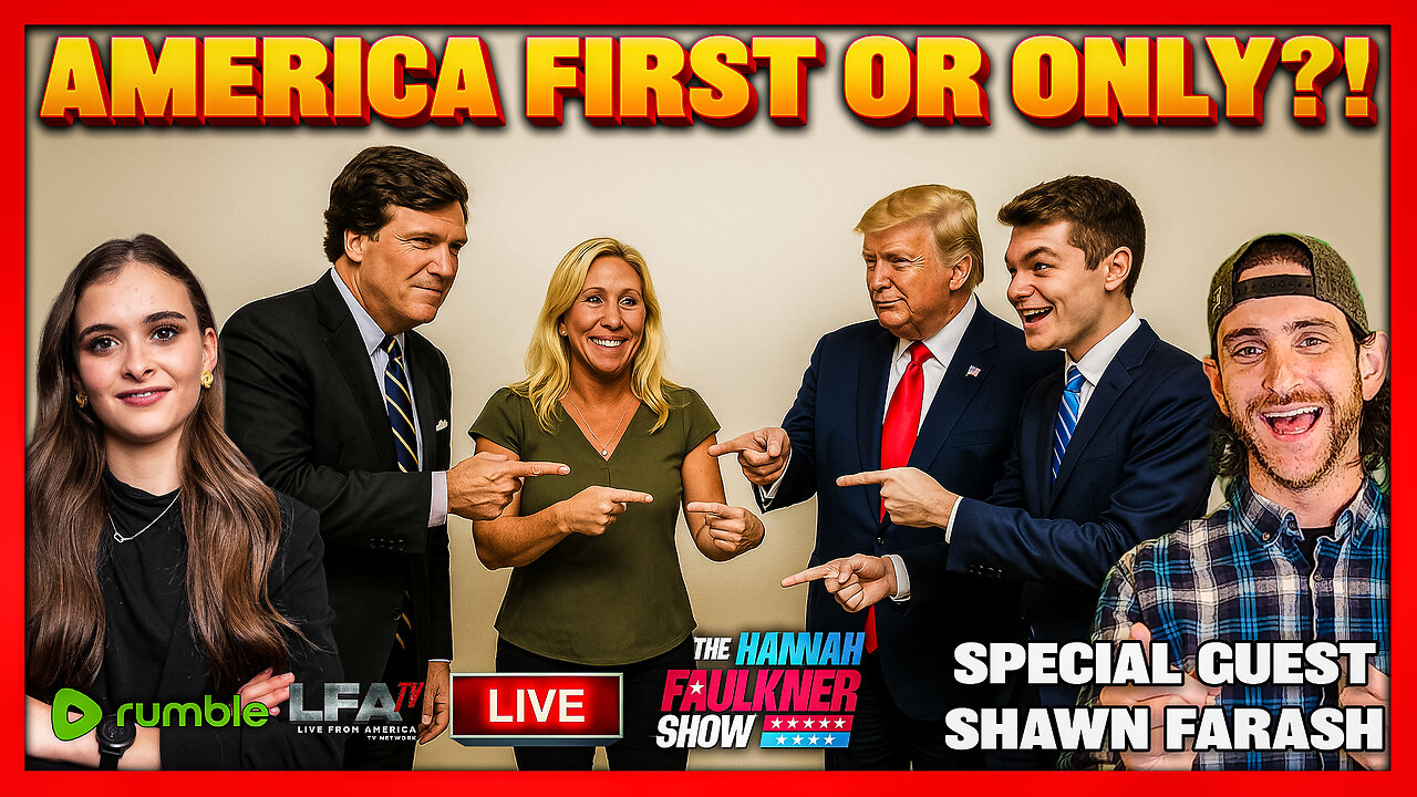 AMERICA FIRST OR ONLY?! | LIVE WITH HANNAH FAULKNER 11.17.25 4PM
