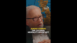JEREMY CORBYN: THE COLONIAL MENTALITY NEVER LEFT