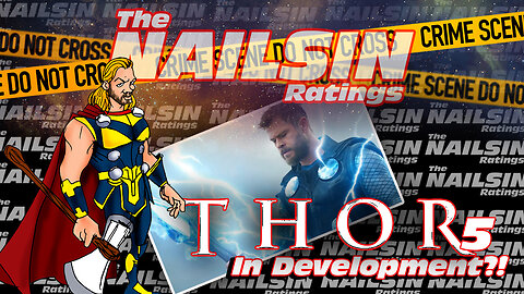 The Nailsin Ratings: Thor 5 In Development?!