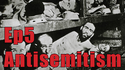 Ep 5 = Antisemitism