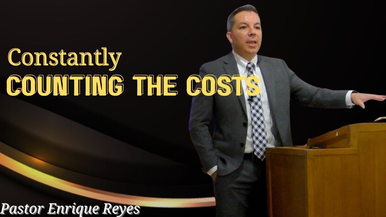 Constantly Counting The Cost | Pastor Enrique Reyes