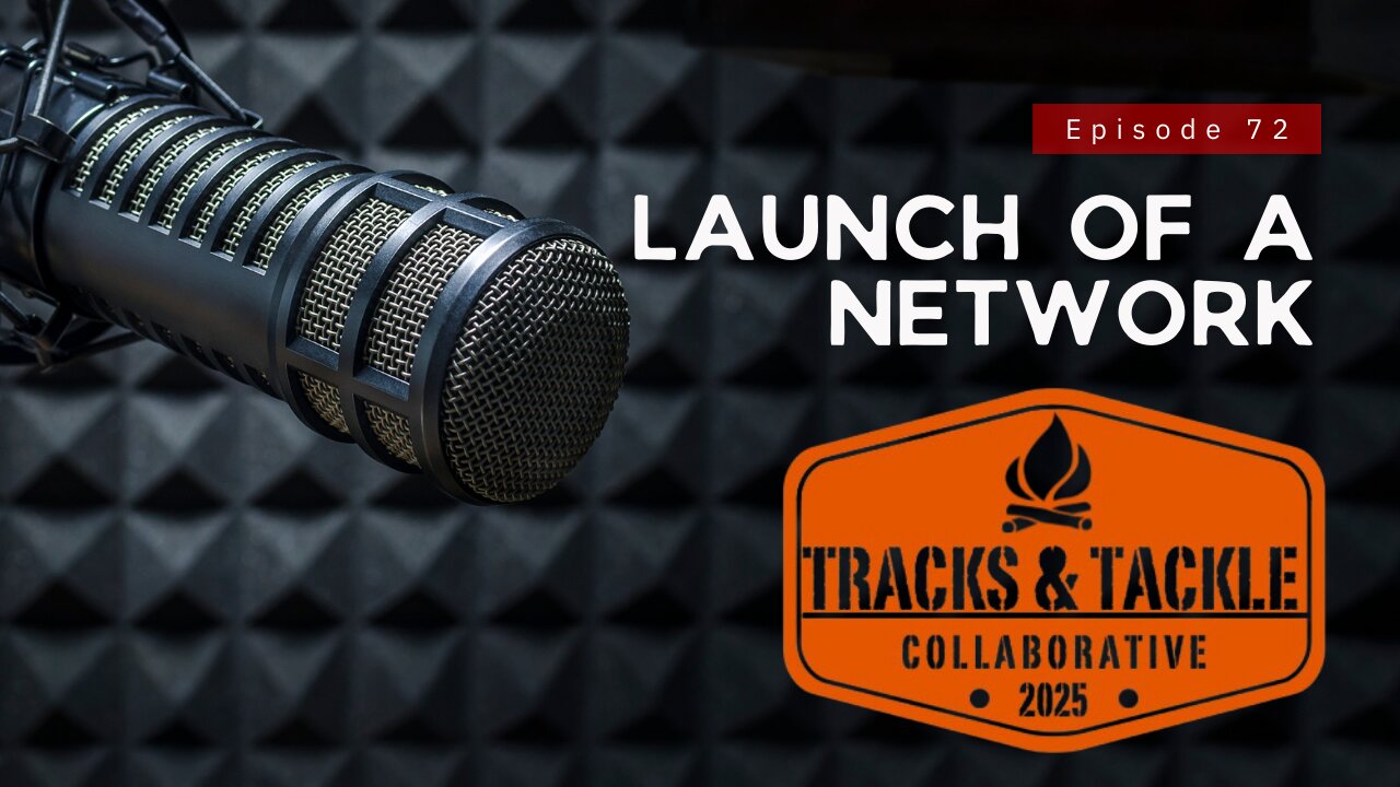 EP 72 From Solo to Surrounded: Launching the Tracks & Tackle Collaborative