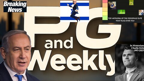 P and G Weekly Ep 2 - Bibi Netanyahu - Charlie Kirk - George Zinn - and Top Artwork of the Elites