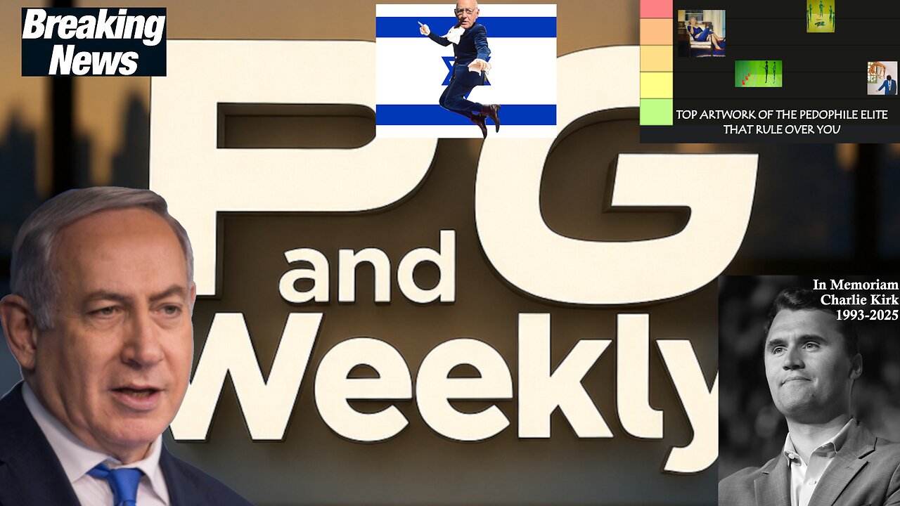 P and G Weekly Ep 2 - Bibi Netanyahu - Charlie Kirk - George Zinn - and Top Artwork of the Elites