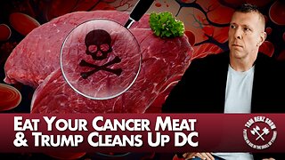 Eat Your Cancer Meat & Trump Cleans Up DC