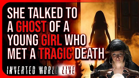 She Talked to a Ghost of a Young Girl Who Met a Tragic Death