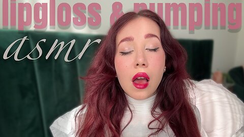 ASMR SOFT PUMPING & SHINY LIPS | with Esluna