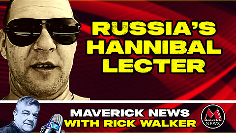 Russia's Hannibal Lecter | Maverick News LIVE ( The Horrors of The Ukraine War )