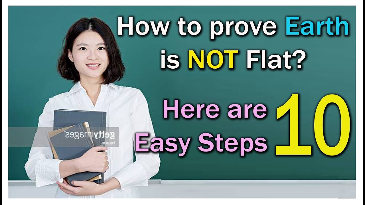 How to Prove that the Earth is Not F.L.A.T ? Here are 10 Easy Steps!