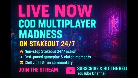 LIVE NOW: COD Multiplayer Madness on Stakeout 24/7!
