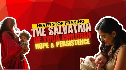 The Salvation of Your Children