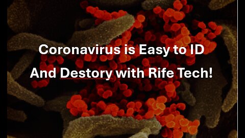 Rife Technology to Quickly Destroy the Corona Virus.