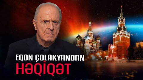 Eqon Çolakyandan həqiqət.