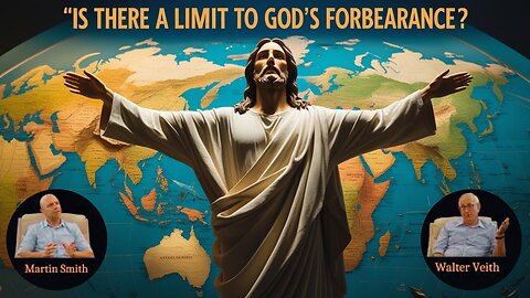 Walter Veith & Martin Smith - Is There A Limit To God's Forbearance