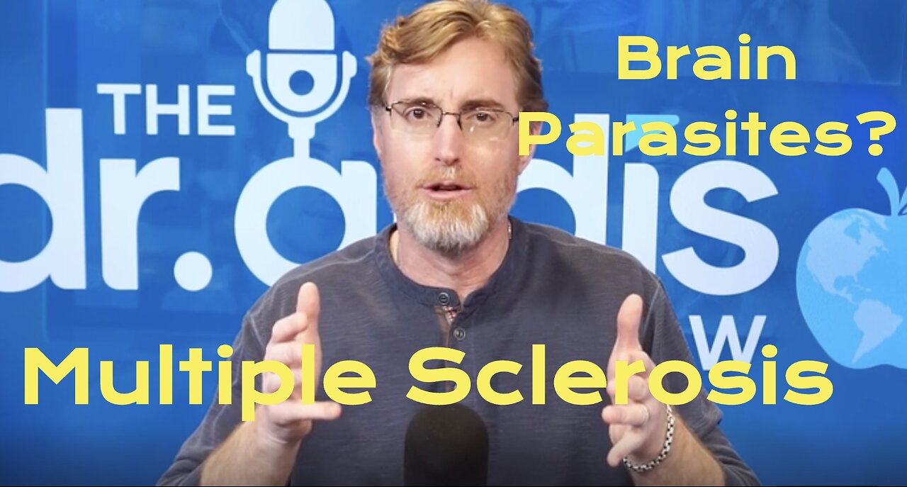 Dr. ARDIS: Multiple Sclerosis (MS) Is it Parasites?