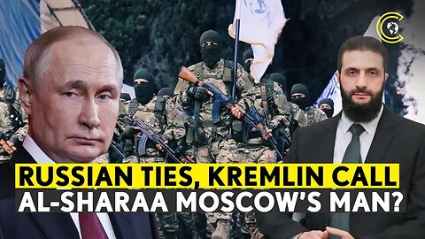Putin’s Quiet Return to Syria? Al-Sharaa’s Russian Ties Spark Speculations | CLRCUT
