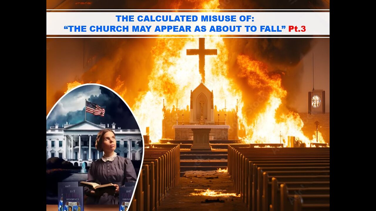 03-15-25 THE CALCULATED MIS-USE OF: “THE CHURCH MAY APPEAR AS ABOUT TO FALL” Pt.3 By Benton Callwood