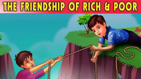 The Friendship of a Rich Boy and a Poor Boy – A Heartwarming Moral Story
