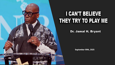 Dr. Jamal H. Bryant - I CAN'T BELIEVE THEY TRY TO PLAY ME- Sunday 9th, September 2025