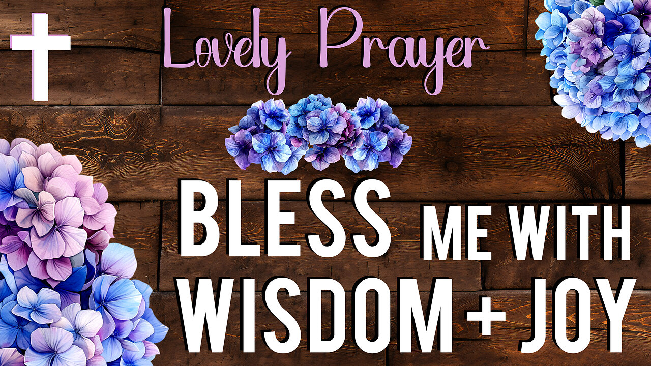 LORD Bless Me With Joy And Wisdom | Christian Prayer