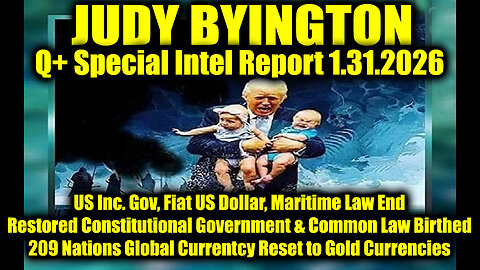 Judy Byington: Un-Redacted 1.31.26 - US Inc. Gov, Fiat US Dollar, Maritime Law End